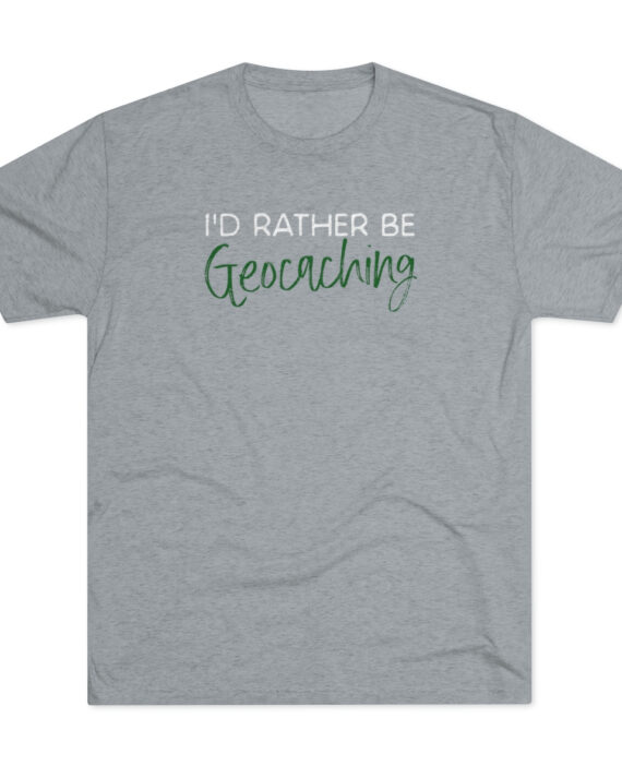 I'd Rather Be Geocaching Unisex Tri-Blend Crew Tee