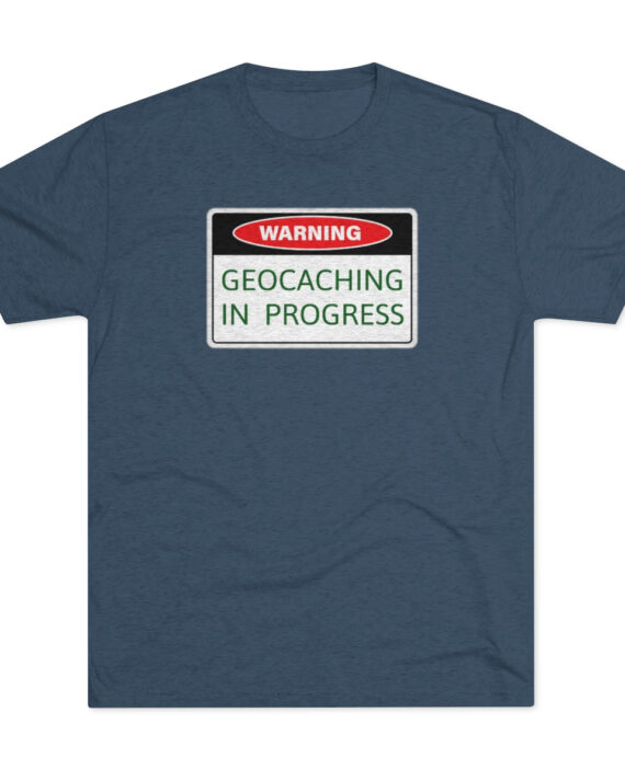 Warning Geocaching In Progress Unisex Tri-Blend Crew Tee